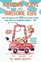 Awesome Jokes for Awesome Kids: Big, Fun Laughs with 400 of the Best & Most Silly Jokes for Children Aged 8 - 12! 1739604709 Book Cover