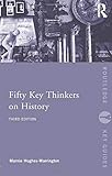 Fifty Key Thinkers on History (Routledge Key Guides)