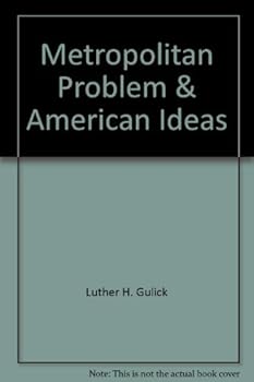 Hardcover The Metropolitan Problem and American Ideas: Five Lectures Delivered on the William W. Cook Foundation at the University of Michigan, March 6-10, 1961 Book