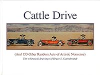 Cattle Drive (And 153 other Random Acts of Artistic Nonsense) 1606435302 Book Cover