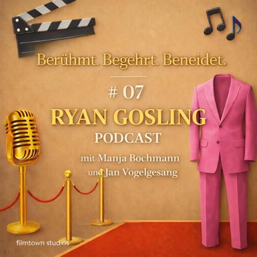 # 07 Ryan Gosling - Ber&uuml;hmt. Begehrt. Beneidet.
