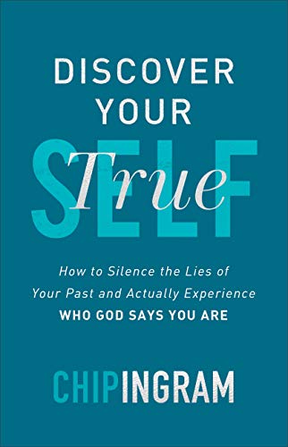 Discover Your True Self: How to Silence the Lies of Your Past and Actu Discover Your True Self: How to Silence the Lies of Your Past and Actu