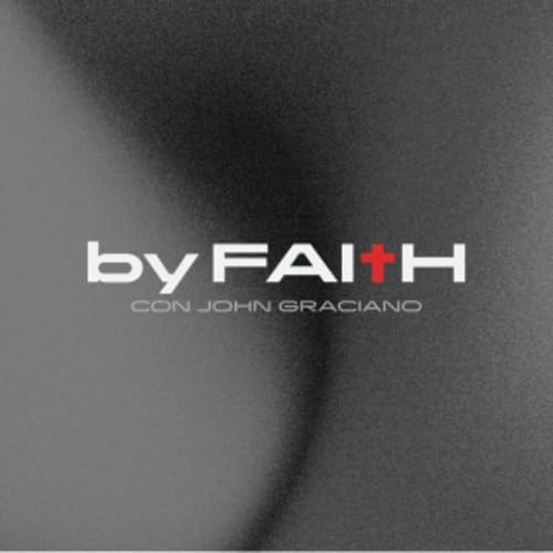 By Faith Podcast con John Graciano Titelbild
