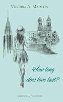 How long does love last?: Based on a true story B0FGQ7WWHQ Book Cover