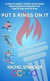 Put 5 Rings On It: Sapphic Olympic sports stories following beloved characters (English Edition)