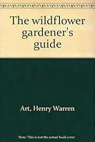 The wildflower gardener's guide 0882664506 Book Cover