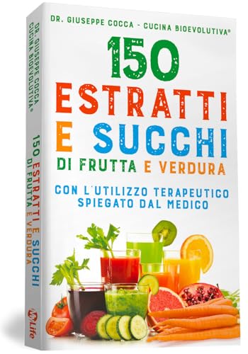 150 estratti e succhi di frutta e verdura