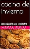  cocina de invierno: cosina para la casa en este frio (Spanish Edition)
