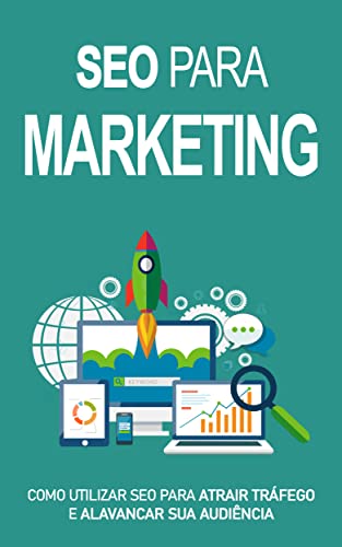 SEO MARKETING: Aprenda a usar o poder do SEO para atrair tráfego,...
