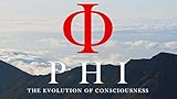 PHI: The Evolution of Consciousness