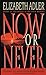 Now or Never: A Novel