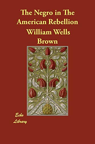 The Negro in The American Rebellion 1406865273 Book Cover