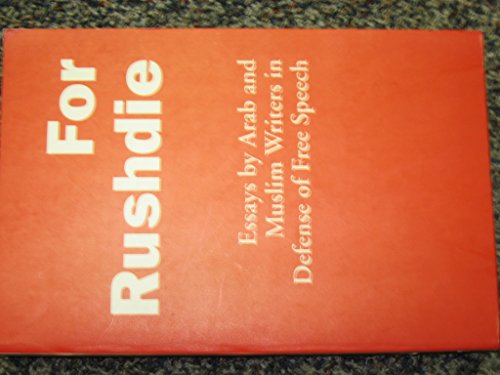 For Rushdie: Essays by Arab and Muslim Writers in Defense of Free Speech For Rushdie: Essays by Arab and Muslim Writers in Defense of Free Speech