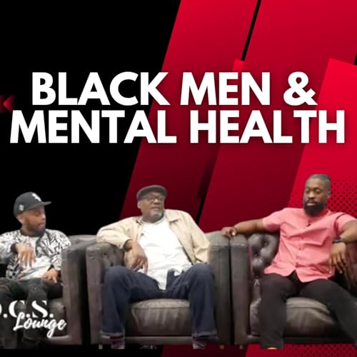 Ep 20 | Black Men Open Up About Mental Health