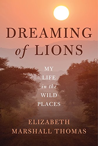 Dreaming of Lions: My Life in the Wild Places Francais PDF