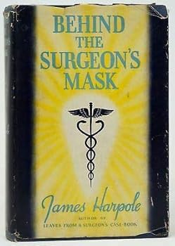 Hardcover James Harpole / Behind the Surgeon's Mask First Edition 1940 [Hardcover] Harpole, James Book