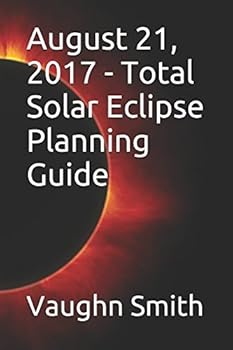 Paperback August 21, 2017 - Total Solar Eclipse Planning Guide Book