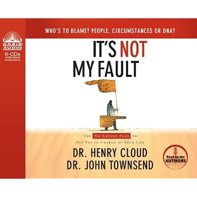 It's Not My Fault: The No-Excuse Plan to Put You in Charge of Your Life