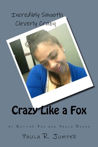 Crazy Like a Fox, by Butter Fox aka Paula Renee: Incredibly Smooth & Cleverly Crazy