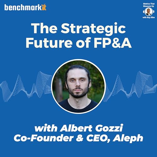 The Strategic Future of FP&A - with Albert Gozzi, Founder and CEO Aleph