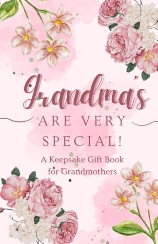 Grandma’s Are Very Special!: A Heartfelt Keepsake Gift Book for Grandmothers (Beautiful Moments Keepsake Collection)