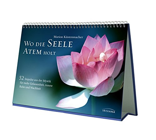 Wo die Seele Atem holt: 52 Impulse aus der Mystik für mehr Gelassenheit, innere Ruhe und Wachheit - Wo die Seele Atem holt: 52 Impulse aus der Mystik für mehr Gelassenheit, innere Ruhe und Wachheit -