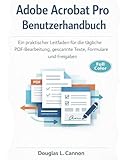 Adobe Acrobat Pro Benutzerhandbuch: Ein praktischer Leitfaden für die tägliche PDF-Bearbeitung, gescannte Texte, Formulare und Freigaben (German Edition)