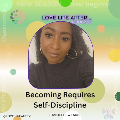 Love Life After- S11E13- Becoming Requires Self-Discipline