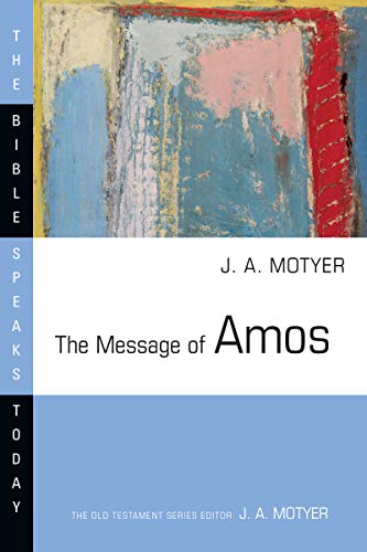 The Message Of Amos The Bible Speaks Today Series Kindle Edition By Motyer J Alec Religion Spirituality Kindle Ebooks Amazon Com