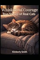 Whiskers of Courage: True Stories of Brave Cats B0GK2C2Q79 Book Cover