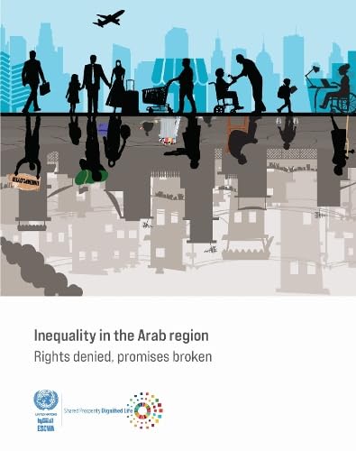 Inequality in the Arab Region: Rights Denied, Promises Broken : United ...