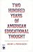 Two Hundred Years of American Educational Thought