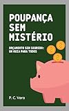  Poupança Sem Mistério: Orçamento Sem Segredo: Um Guia para Todos (Portuguese Edition)