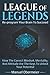 League Of Legends - Re-program Your Brain To Succeed: How The Correct Mindset, Mentality, And Attitude Are The Keys To Unlock Your Potential (League Of Legends Guide)