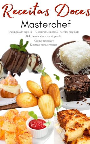 Receitas Doces - MasterChef: Receitas diferenciadas que impressionam e fáceis de fazer. (Portuguese Edition)