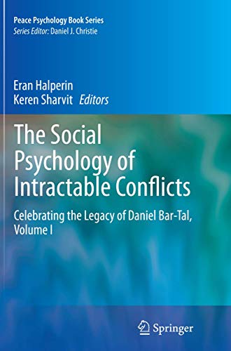 The Social Psychology of Intractable Conflicts: Celebrating the Legacy of Daniel Bar-Tal, Volume I (Peace Psychology Book Series, 27)