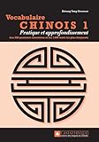Vocabulaire chinois premier niveau: Pratique et approfondissement. / Les 500 premiers caractères courants et les 1000 mots les plus fréquents