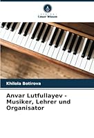Anvar Lutfullayev - Musiker, Lehrer und Organisator 6205397714 Book Cover