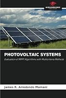 PHOTOVOLTAIC SYSTEMS: Evaluation of MPPT Algorithms with Multicriteria Methods 6208763657 Book Cover