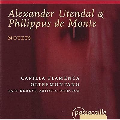 Alexander Utendal & Philippus de Monte: Motets /Capilla Flamenca &middot; Oltremontano &middot; Demuyt