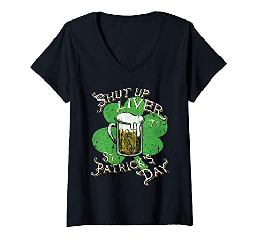 Donna Shut Up Liver, It's St Patrick's Day Shamrock Beer Maglietta con Collo a V