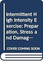 Intermittent High Intensity Exercise: Preparation, Stress and Damage Limitation 0419178600 Book Cover