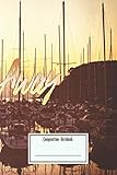  Composition Notebook: Sail Away Yacht Harbor Late Afternoon Seaside A View Workbook for Teens Kids Students Girls for Home School College