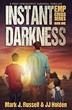 Instant Darkness: A Post Apocalyptic Survival Thriller (EMP Crisis Series Book 1)