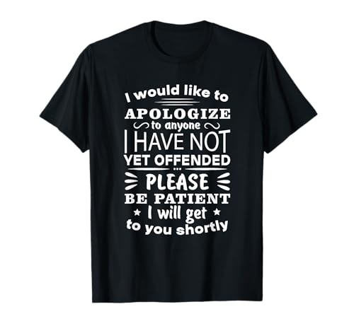 I Would Like To Apologize To Anyone Sarcasm Humour Funny Quote T-Shirt - Women's - Black - Small - Short Sleeve - Classic Fit - Club Collar - Crew Neck - Solid Colors: 100% Cotton