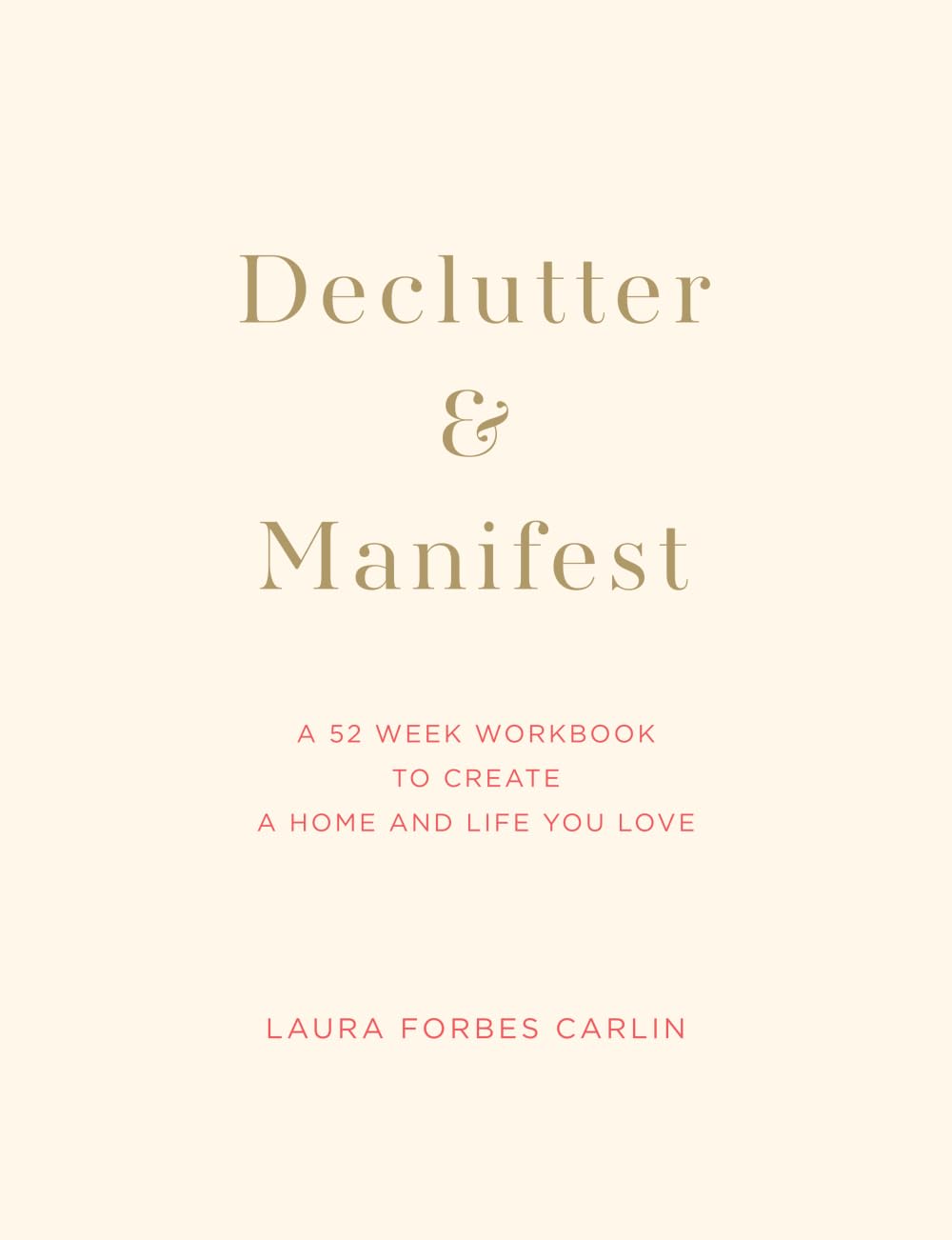 Declutter & Manifest: A 52 Week Workbook to Create a Home and Life You Love