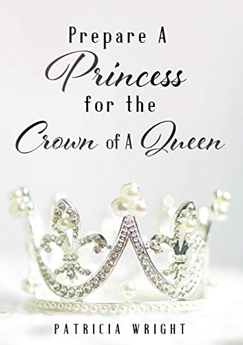 Prepare A Princess for the Crown of A Queen