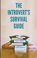 The Introvert's Survival Guide: How to "Quietly" Dominate the College Experience 1641370025 Book Cover