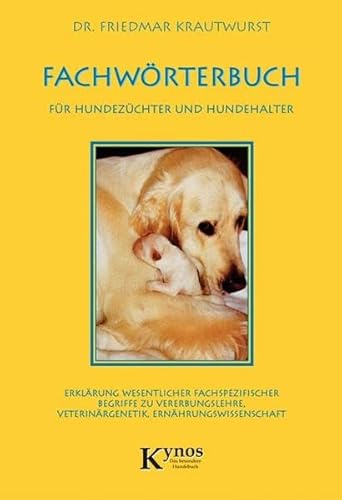 Fachwörterbuch für Hundezüchter und Hundehalter: Erklärung wesentlicher fachspezifischer Begriffe zu Vererbungslehre, Veterinärgenetik, Ernährungswissenschaft (Das besondere Hundebuch)