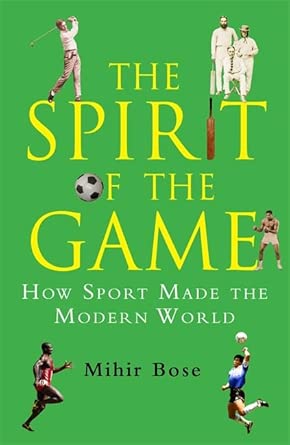 The Spirit of the Game: How Sport Made the Modern World book cover